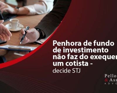 Penhora de fundo de investimento não faz do exequente um cotista – decide STJ