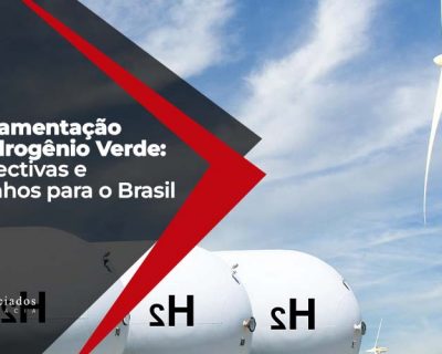 Regulamentação do Hidrogênio Verde: Perspectivas e Caminhos para o Brasil