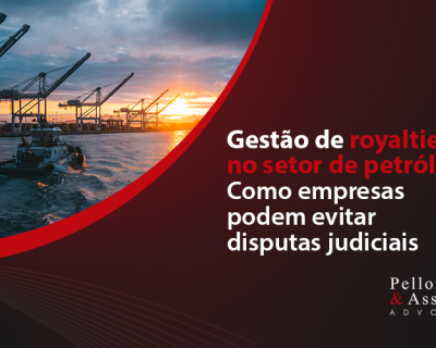 Gestão de royalties no setor de petróleo: como empresas podem evitar disputas judiciais